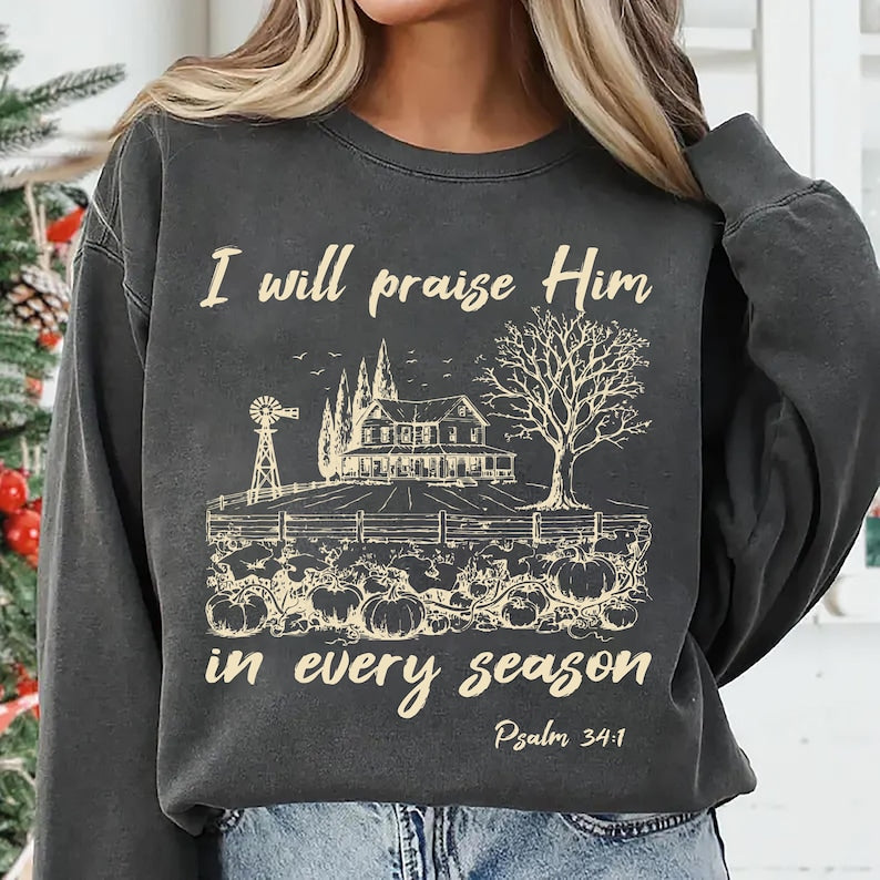 I Will Praise Him In Every Season Sweatshirt, Cute Fall Bible Verse SweatShirt, Christian Mama Sweatshirt
