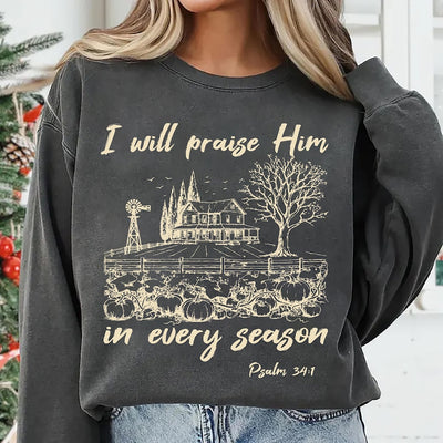 I Will Praise Him In Every Season Sweatshirt, Cute Fall Bible Verse SweatShirt, Christian Mama Sweatshirt