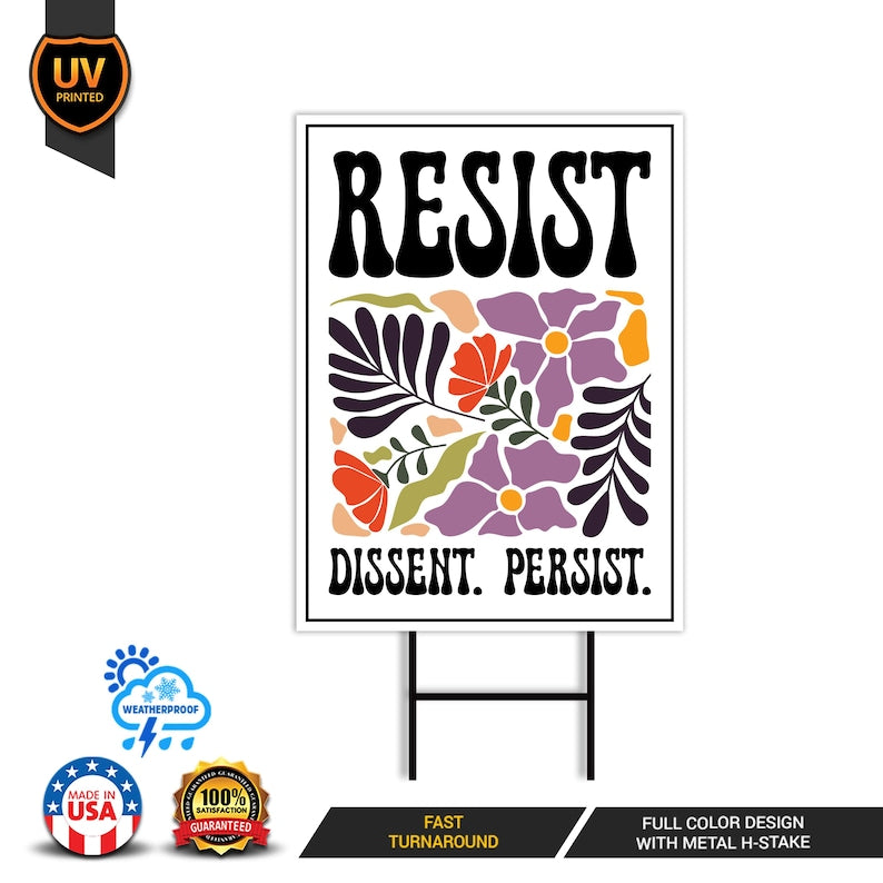 Resist Dissent Persist Yard Sign - No Kings In America Protest Sign, Anti-Trump, Resist Racism, Resist Fascism Yard Sign with Metal H-Stake