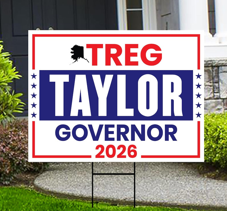 Treg Taylor For Alaska Governor 2026 Yard Sign, Corrugated Plastic ...