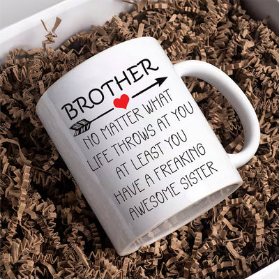 Brother No Matter What Life Throws At You Mug - Funny Brother Coffee Mug