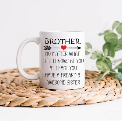 Brother No Matter What Life Throws At You Mug - Funny Brother Coffee Mug