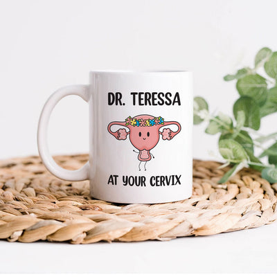 Personalized OBGYN Mug, Dr Custom Name 'At Your Cervix' Coffee Cup