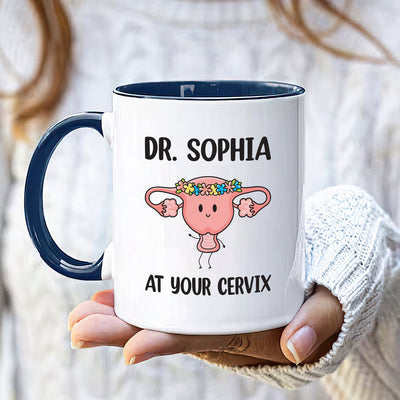 Personalized OBGYN Mug, Dr Custom Name 'At Your Cervix' Coffee Cup
