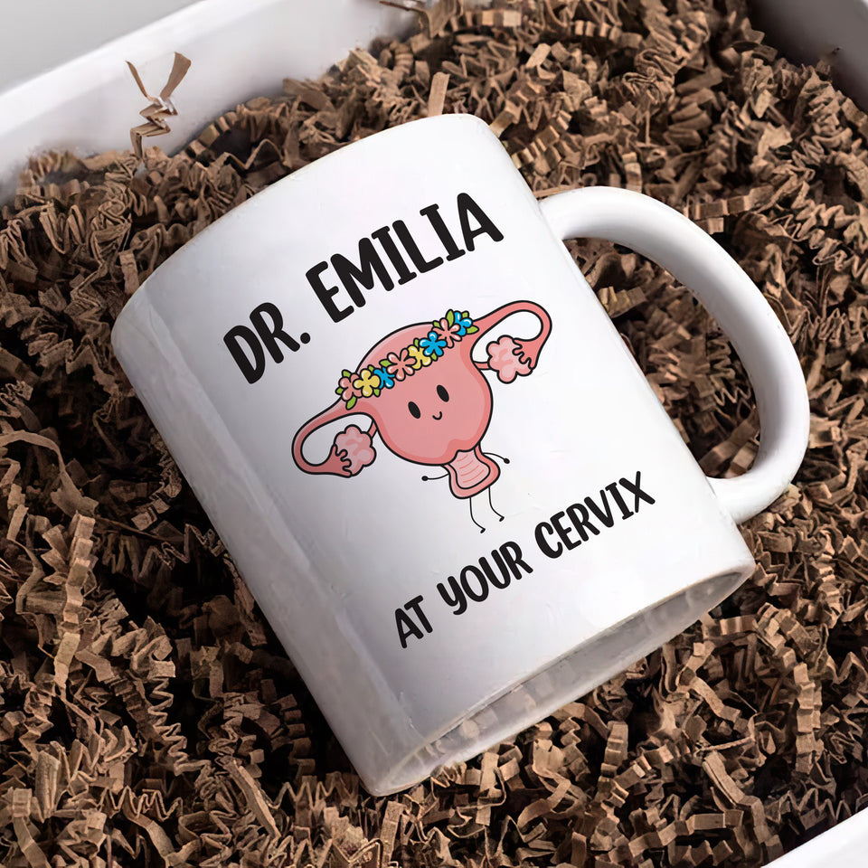 Personalized OBGYN Mug, Dr Custom Name 'At Your Cervix' Coffee Cup