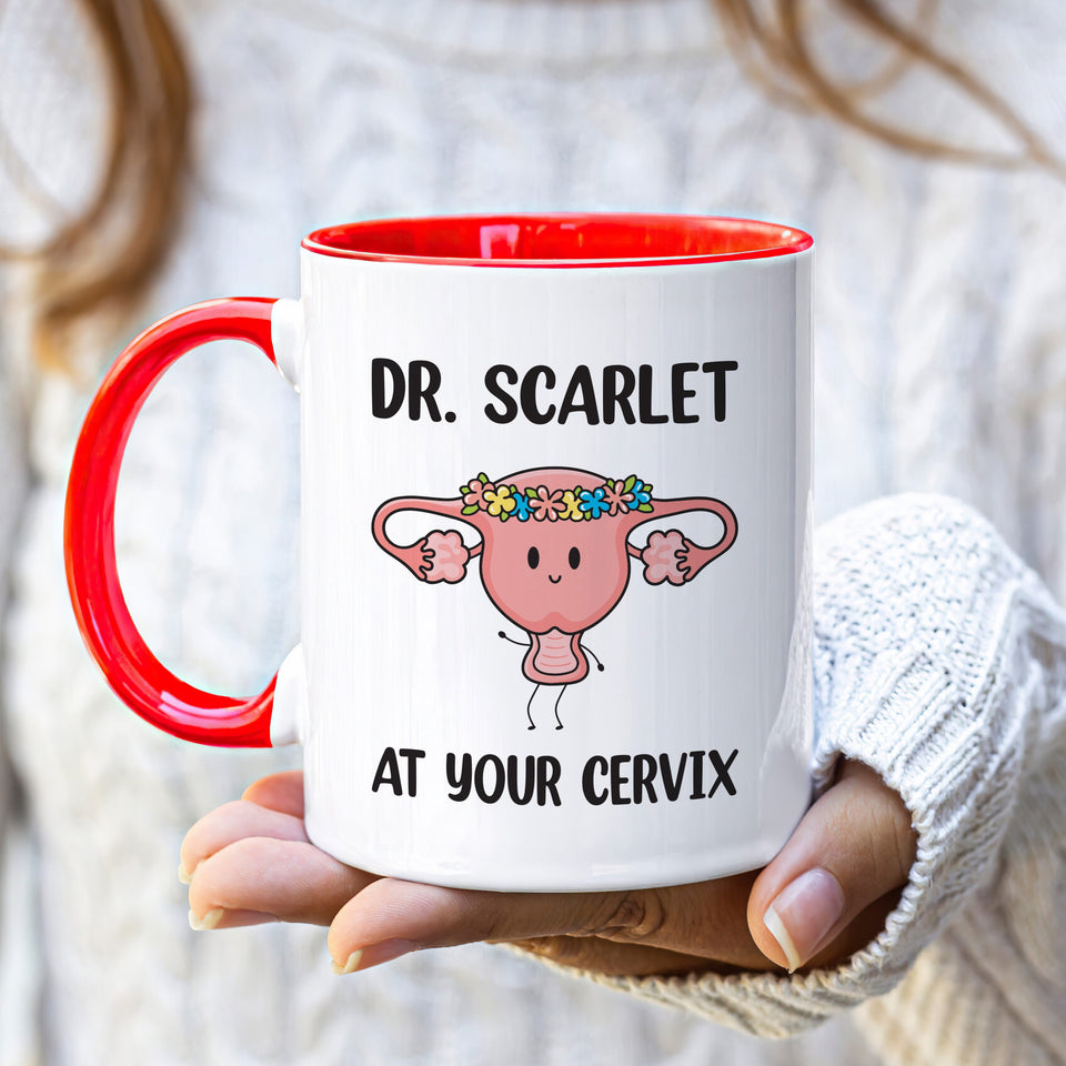 Personalized OBGYN Mug, Dr Custom Name 'At Your Cervix' Coffee Cup