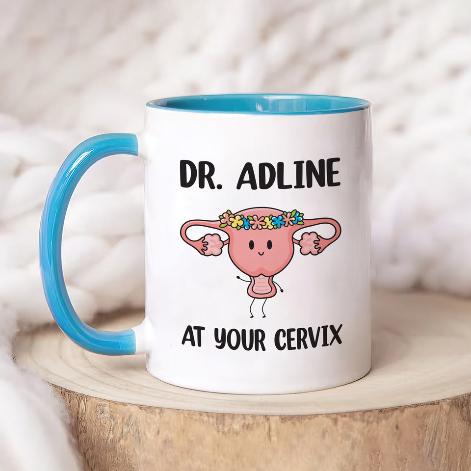 Personalized OBGYN Mug, Dr Custom Name 'At Your Cervix' Coffee Cup