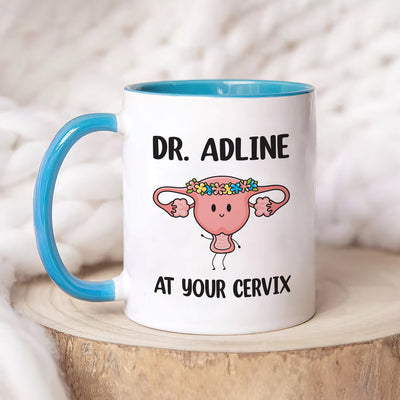 Personalized OBGYN Mug, Dr Custom Name 'At Your Cervix' Coffee Cup