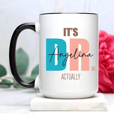 It’s Actually Dr Coffee Mug, Funny Doctor Graduation Mug