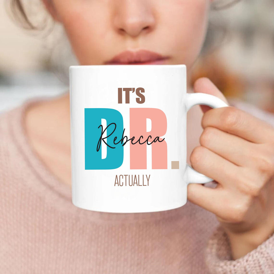 It’s Actually Dr Coffee Mug, Funny Doctor Graduation Mug