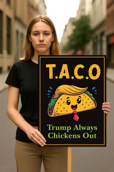 Taco - Trump Always Chickens Out Protest Sign, Anti-Trump Resistance, Funny Political Activist Poster