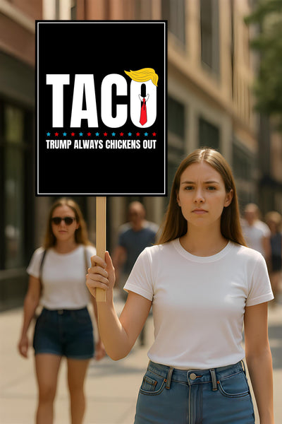 Taco - Trump Always Chickens Out Protest Sign, Anti-Trump Resistance, Funny Political Activist Poster