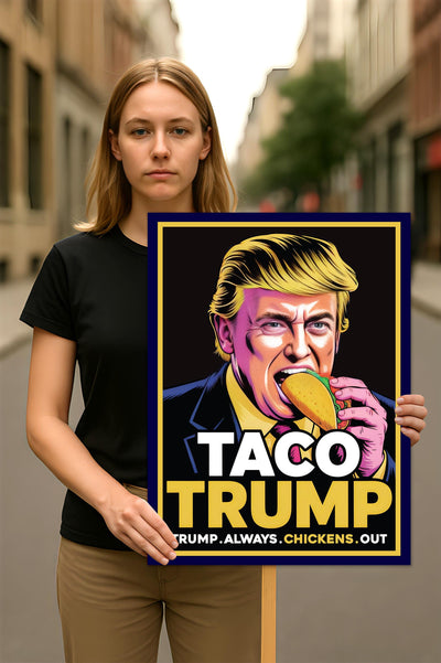 Taco - Trump Always Chickens Out Protest Sign, Anti-Trump Resistance, Funny Political Activist Poster
