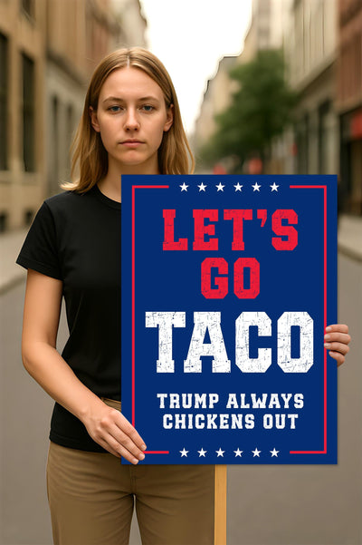 Let's Go Taco Trump Always Chickens Out Protest Sign, Anti-Trump Resistance