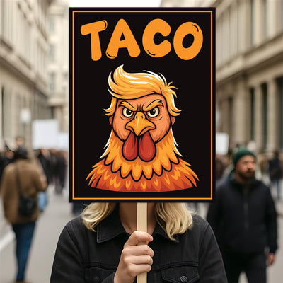 Taco - Trump Always Chickens Out Protest Sign, Anti-Trump Resistance, Funny Political Activist Poster