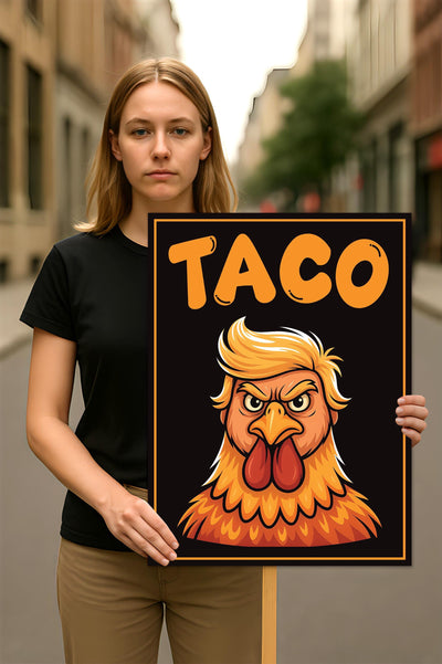 Taco - Trump Always Chickens Out Protest Sign, Anti-Trump Resistance, Funny Political Activist Poster