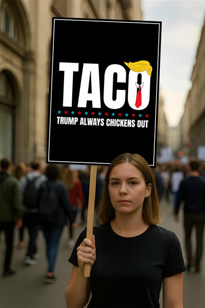 Taco - Trump Always Chickens Out Protest Sign, Anti-Trump Resistance, Funny Political Activist Poster