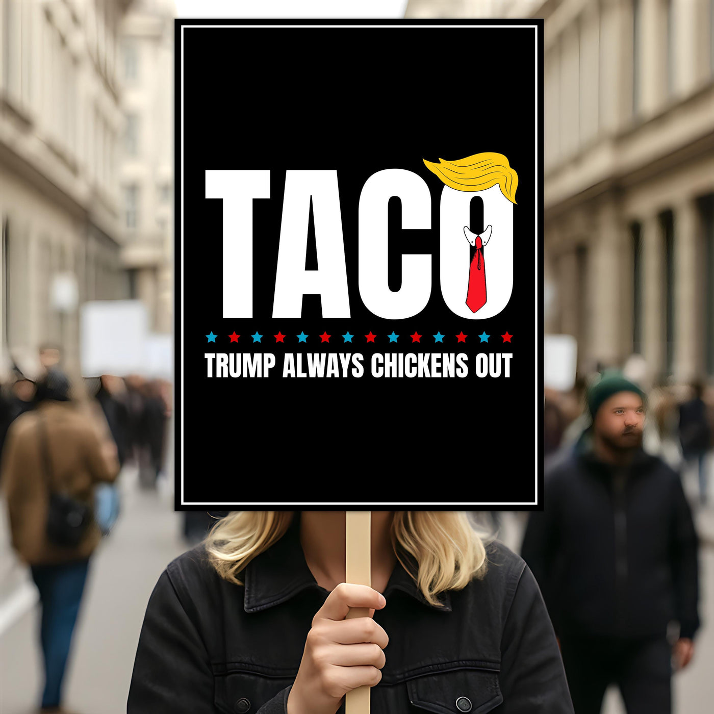 Taco - Trump Always Chickens Out Protest Sign, Anti-Trump Resistance, Funny Political Activist Poster