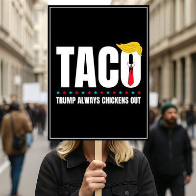 Taco - Trump Always Chickens Out Protest Sign, Anti-Trump Resistance, Funny Political Activist Poster