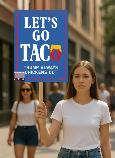 Taco - Trump Always Chickens Out Protest Sign, Anti-Trump Resistance, Funny Political Activist Poster